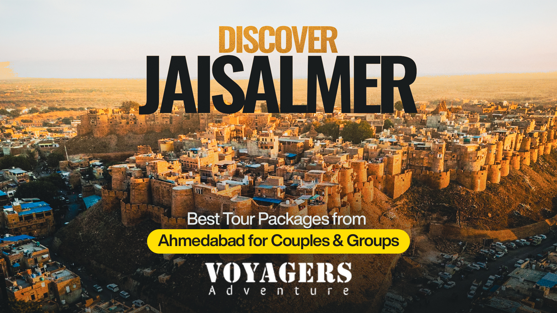 Discover Jaisalmer: Best Tour Packages from Ahmedabad for Couples & Groups