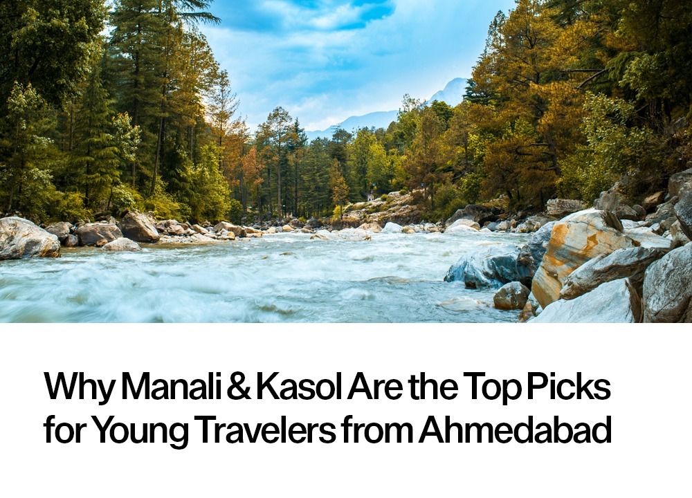 Why Manali & Kasol Are the Top Picks for Young Travelers from Ahmedabad Header Banner