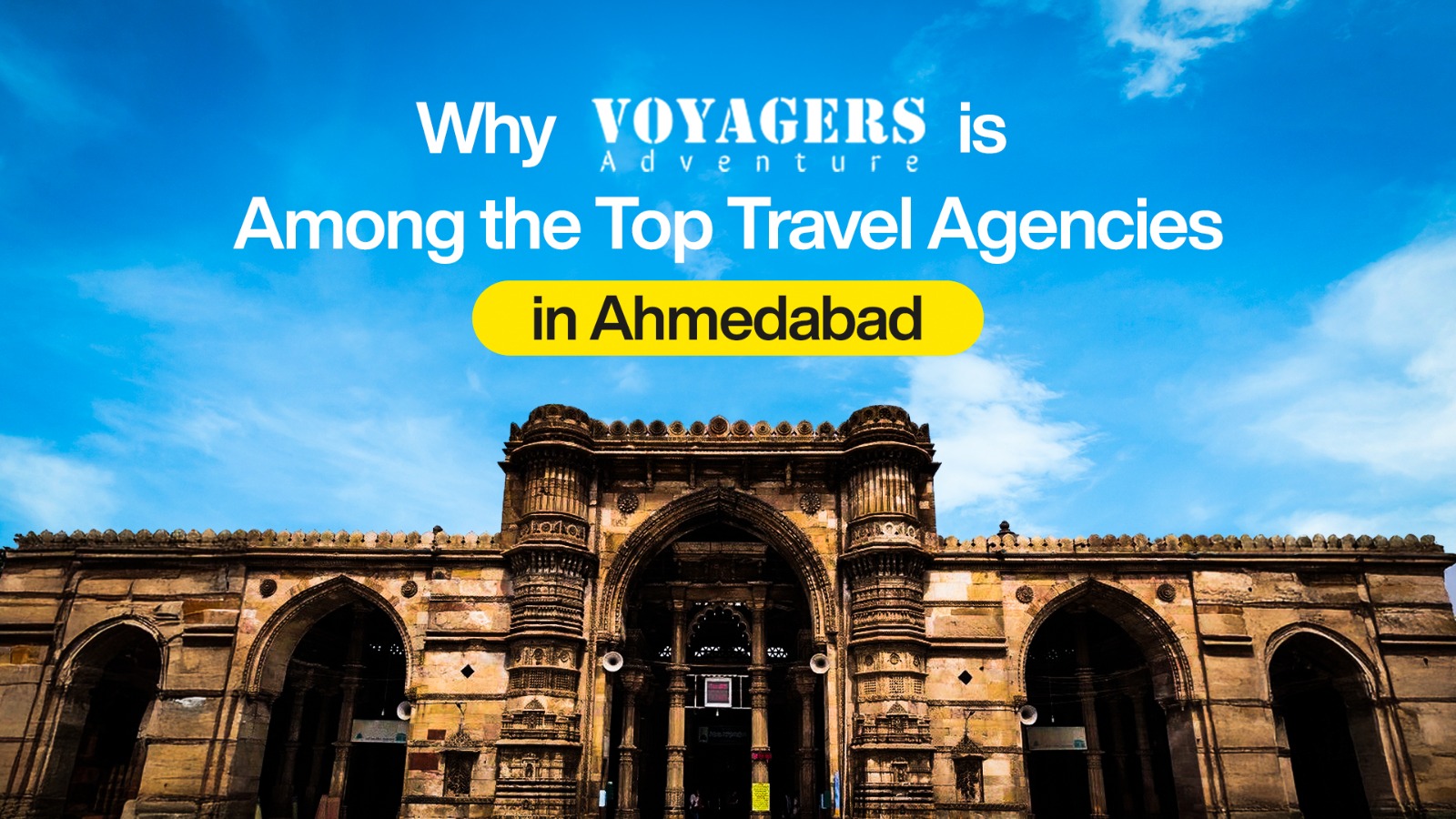 Why Voyagers is Among the Top Travel Agencies in Ahmedabad Header Banner